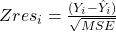 Zres_i = \frac{(Y_i - \hat{Y}_i)}{\sqrt{MSE}}
