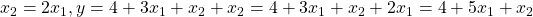 x_2 = 2x_1, y = 4 + 3x_1 + x_2 +x_2 = 4 + 3x_1 + x_2 + 2x_1 = 4 + 5x_1 + x_2